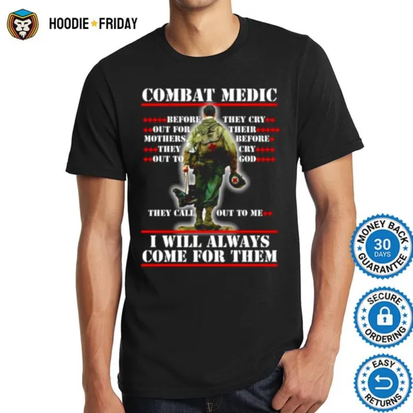 Combat Medic They Call Out To Me I Will Always Come For Them Shirts