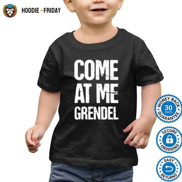 Come At Me Grendel Shirts