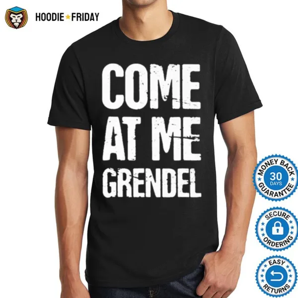 Come At Me Grendel Shirts