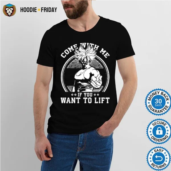 Come With Me If You Want To Lift Anime Workout Dragon Ball Shirts