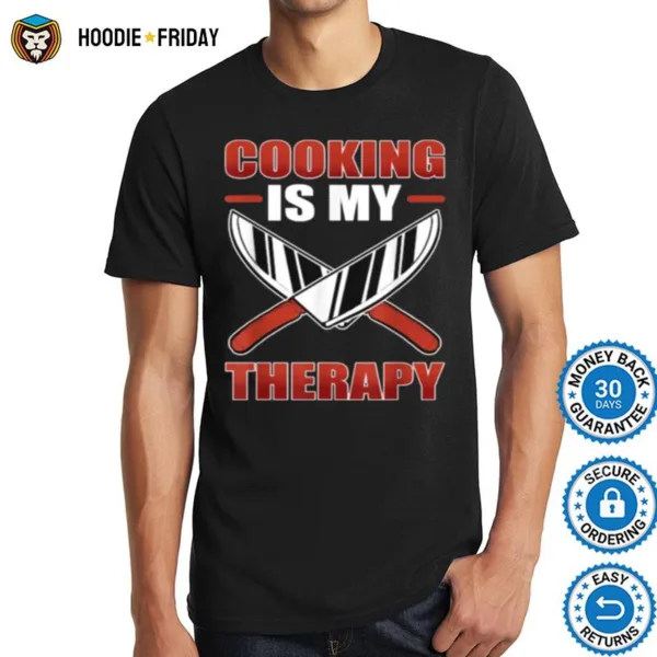 Cooking Is My Therapy Chef Cuisine Shirts