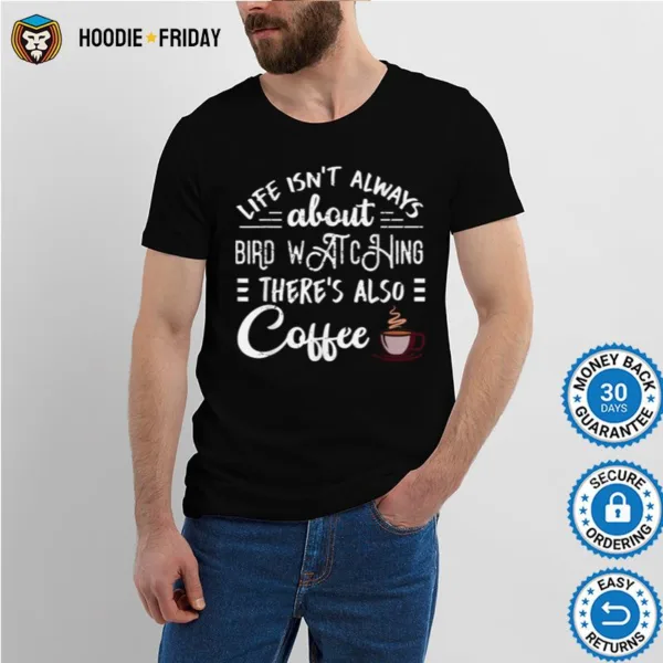 Cool Coffee Drinker Bird Watching Shirts