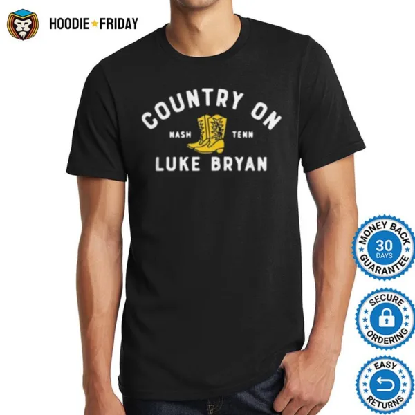 Country On Nash Tenn Luke Bryan Shirts