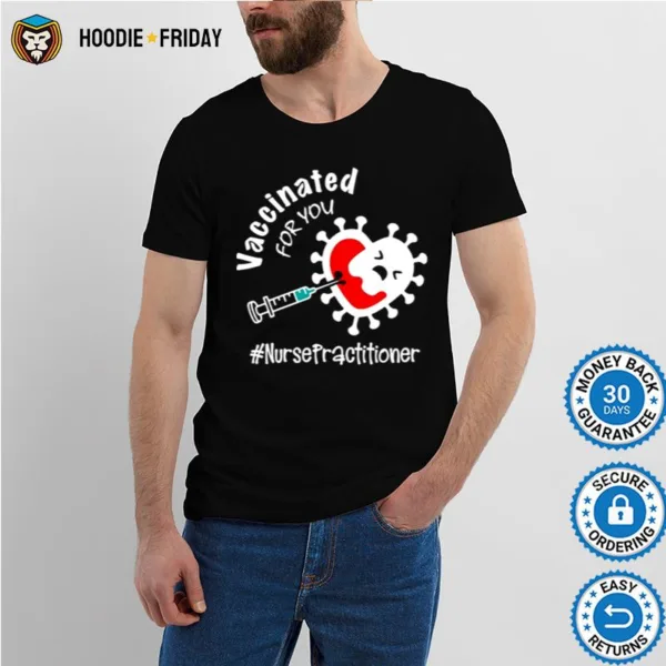 Covid 19 Vaccinated For You Nurse Practitioner Shirts