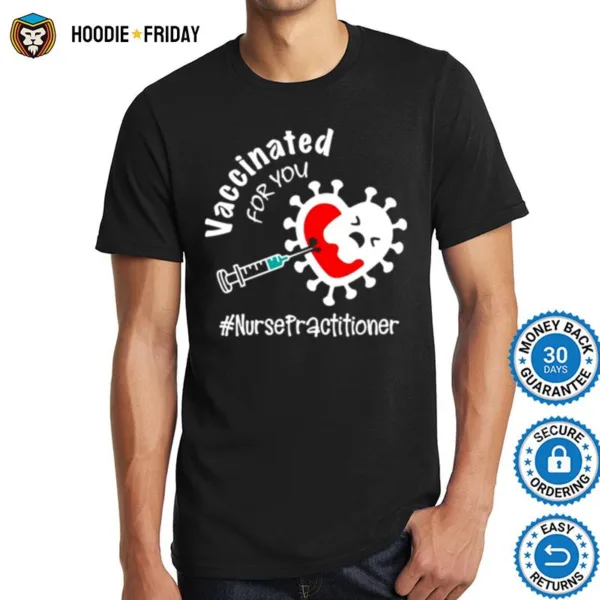 Covid 19 Vaccinated For You Nurse Practitioner Shirts