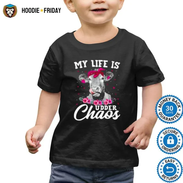 Cow My Life Is Udder Chaos Shirts