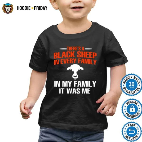 Cow There%E2%80%99S A Black Sheep In Every Family In My Family It Was Me Shirts