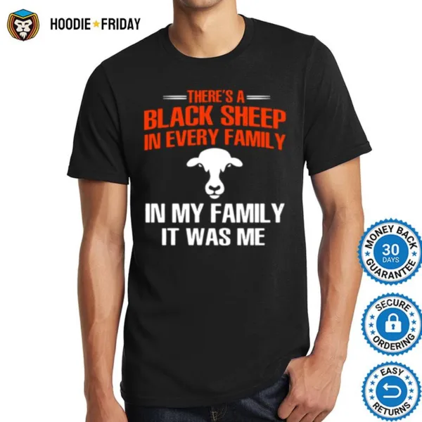 Cow There%E2%80%99S A Black Sheep In Every Family In My Family It Was Me Shirts