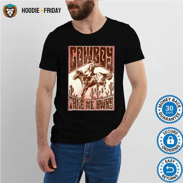 Cowboy Take Me Away Western Cowboy Shirts