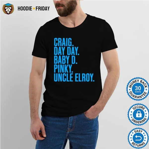 Craig Day Day Baby D Pinky Uncle Elroy Shirts