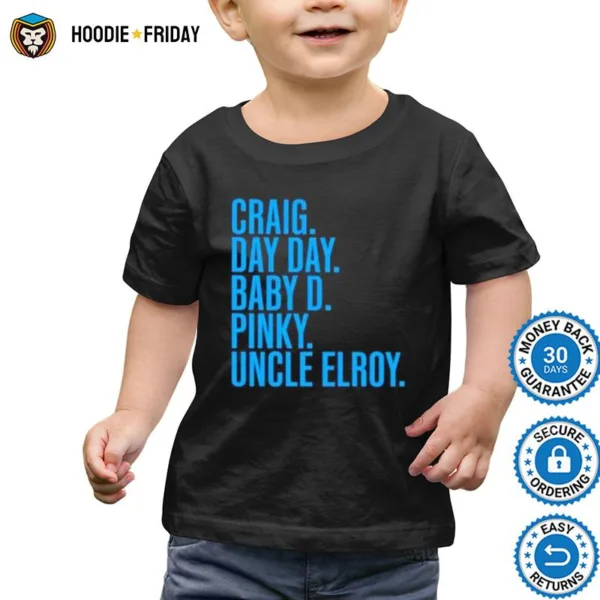 Craig Day Day Baby D Pinky Uncle Elroy Shirts