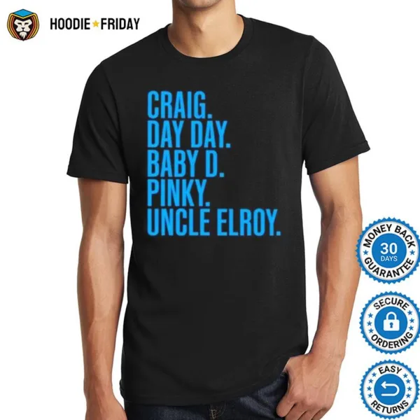 Craig Day Day Baby D Pinky Uncle Elroy Shirts