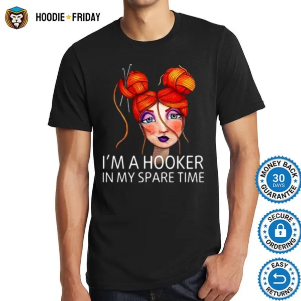 Crochet Funny Im A Hooker In My Spare Time Hooks Messy Yarn Bun Girl Shirts