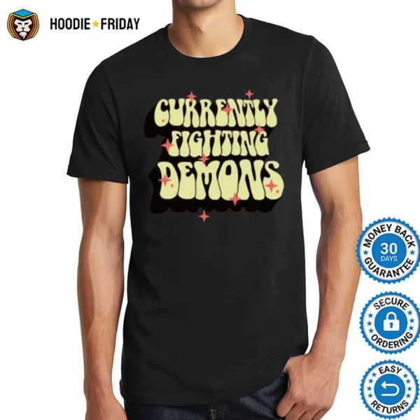 Currently Fighting Demons Shirts