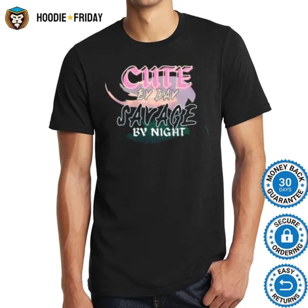 Cute By Day Savage By Nigh Shirts