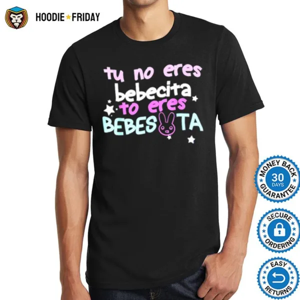 Cute Tu No Eres Bebecita To Eres Bebesota Bunny Shirts