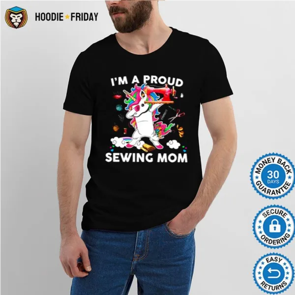 Dabbing Unicorn Im A Proud Sewing Mom Shirts