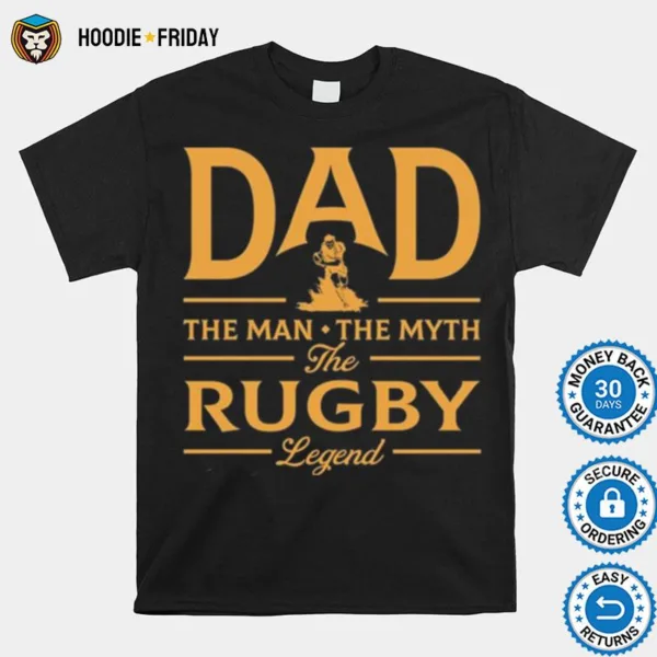 Dad The Man The Myth The Rugby Legend Shirts