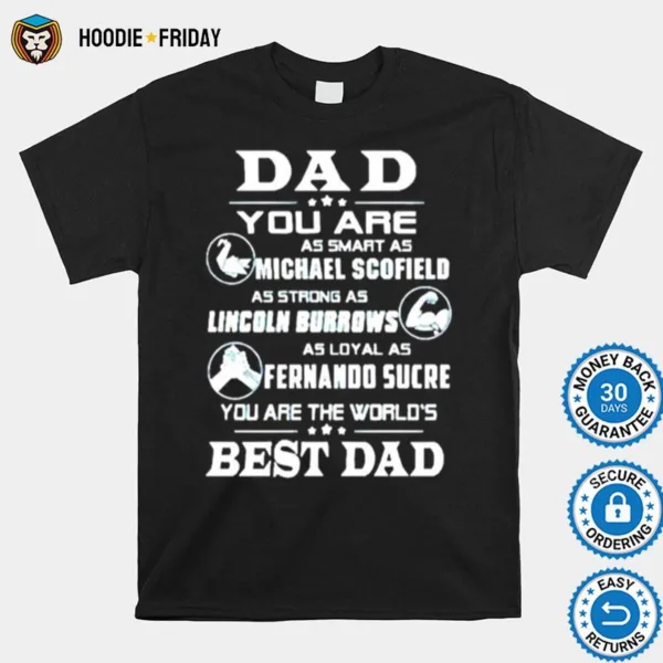 Dad You Are As Smart As Michael Scofield As Strong As Lincoln Burrows Shirts