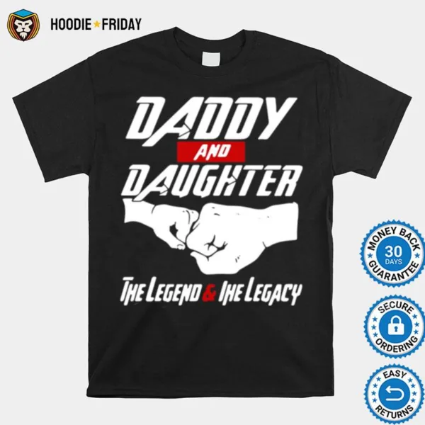 Daddy And Daughter The Legend And The Legacy Shirts