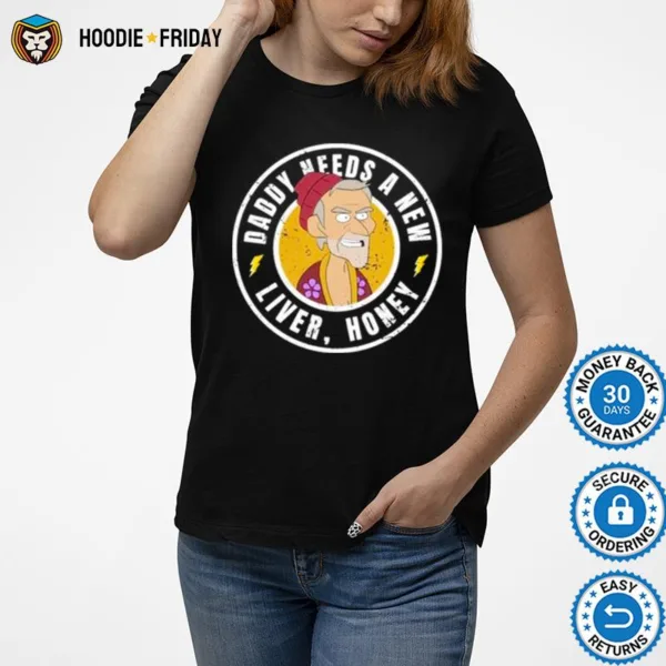 Daddy Needs A New Liver Honey Inside Job Reagan Dad Shirts