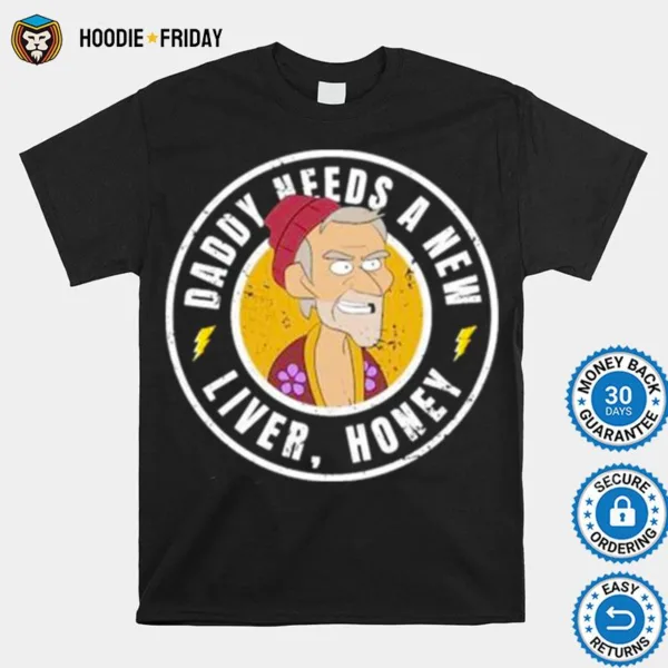 Daddy Needs A New Liver Honey Inside Job Reagan Dad Shirts