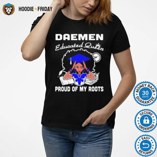 Daemen Educated Queen Proud Of My Roots Shirts