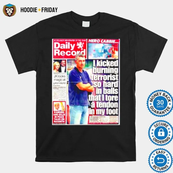 Daily Record I Kicked Burning Terrorist In Balls Shirts