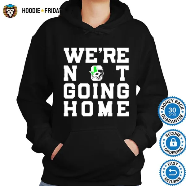 Dallas Stars We?e Not Going Home Shirts