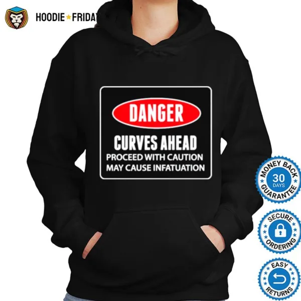 Danger Curves Ahead Proceed With Caution Shirts