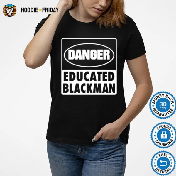 Danger Educated Black Man Shirts