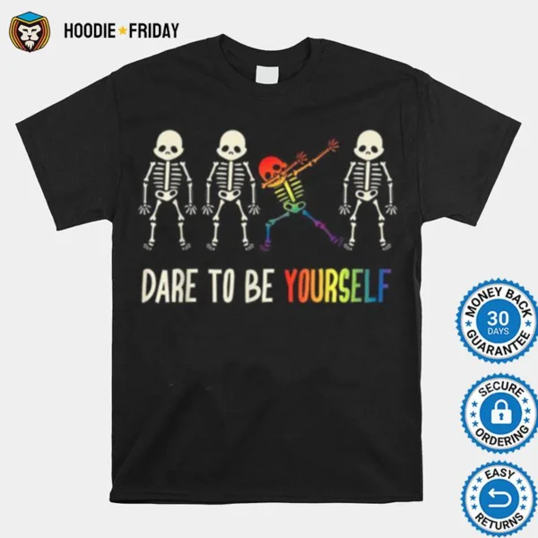 Dare To Be Yourself Shirts