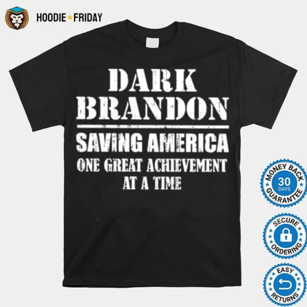 Dark Brandon Saving America One Great Achievement At A Time Unisex Shirts