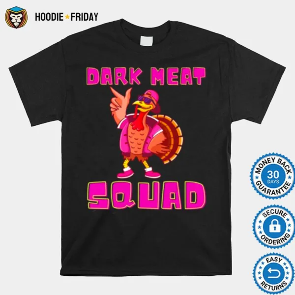 Dark Meat Squad Fun Turkey Thanksgiving Dinner Cool Turkeys Shirts