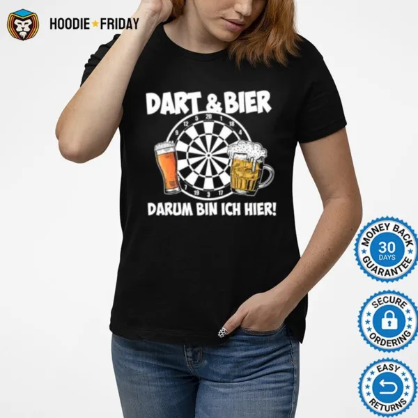 Dart And Bier Darum Bin Ich Hier Shirts