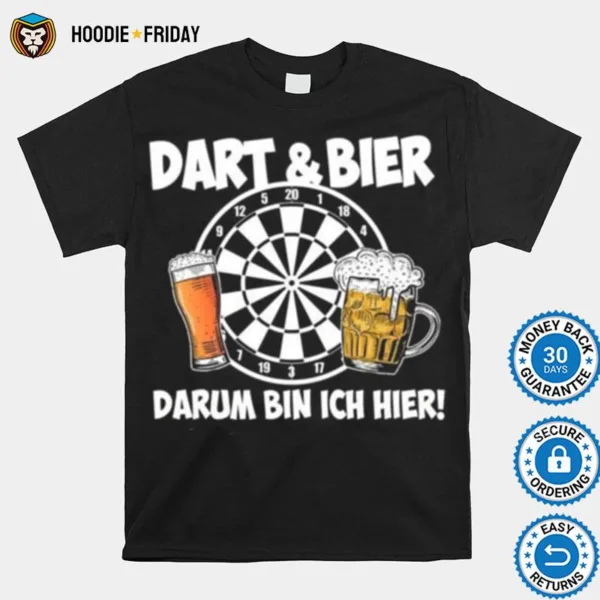 Dart And Bier Darum Bin Ich Hier Shirts