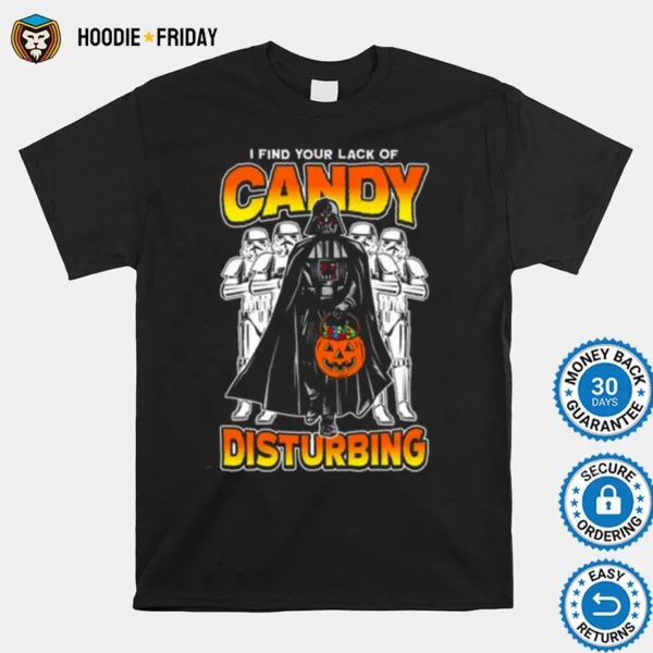 Darth Vader I Find Lack Of Candy Disturbing Halloween Shirts