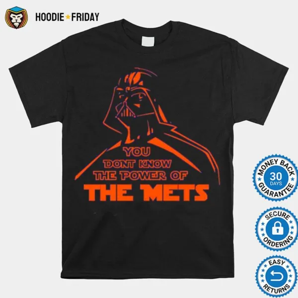 Darth Vader You Dont Know The Power Of The Mets Shirts