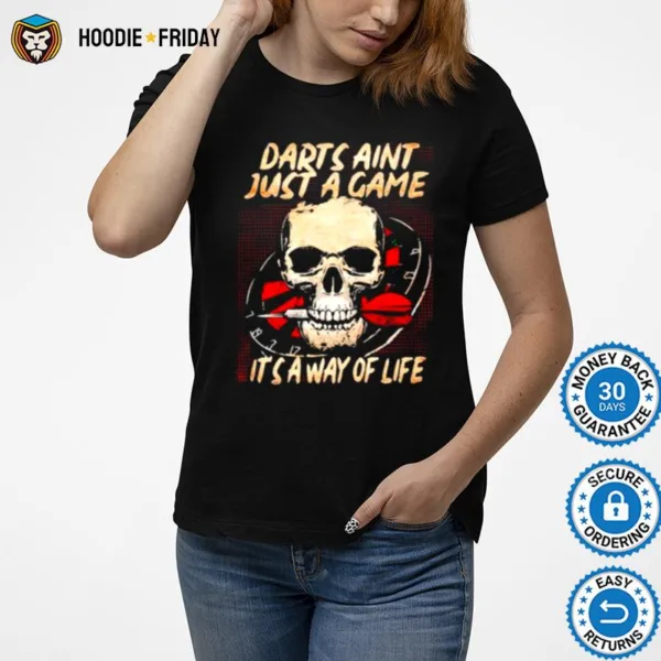 Darts Aint Just A Game Its A Way Of Life Skull Shirts