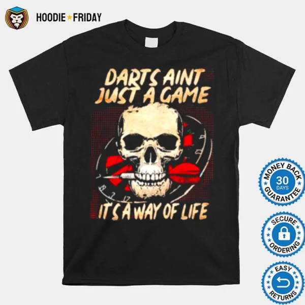 Darts Aint Just A Game Its A Way Of Life Skull Shirts