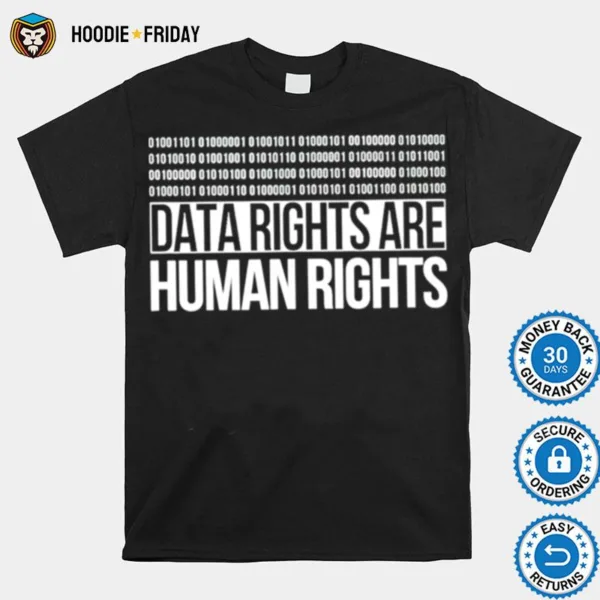 Data Rights Are Human Rights Shirts