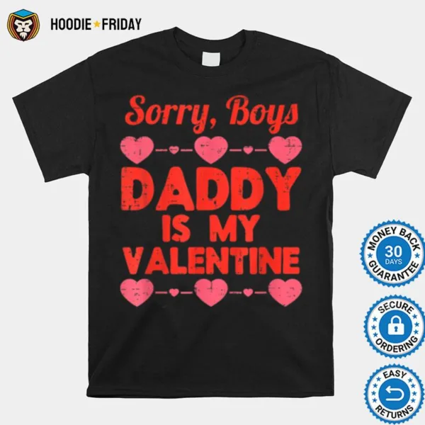 Daughter Sorry Boys Daddy Is My Valentine Baby Girl Toddler Shirts