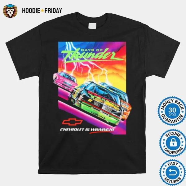 Days Of Thunder Chevrolet Is Winning Shirts