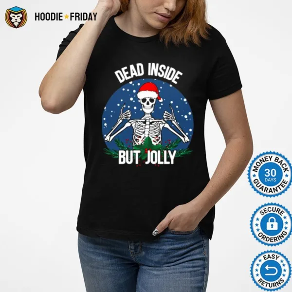 Dead Inside But Jolly Christmas Skeleton Wearing Santa Ha Shirts