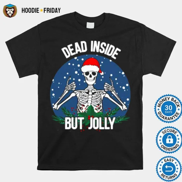 Dead Inside But Jolly Christmas Skeleton Wearing Santa Ha Shirts