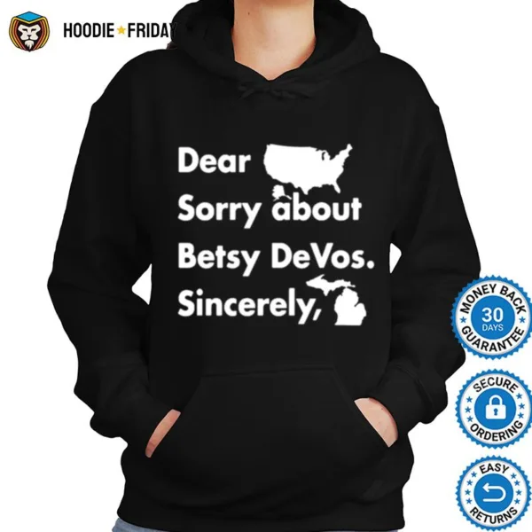 Dear America Sorry About Betsy Devos Sincerely Shirts