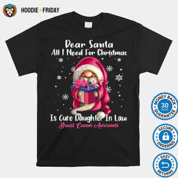 Dear Santa All I Need For Christmas Is Cure Daughter In Law Breast Cancer Awareness Shirts