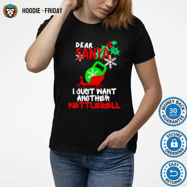 Dear Santa I Just Want Another Kettlebell Christmas Shirts