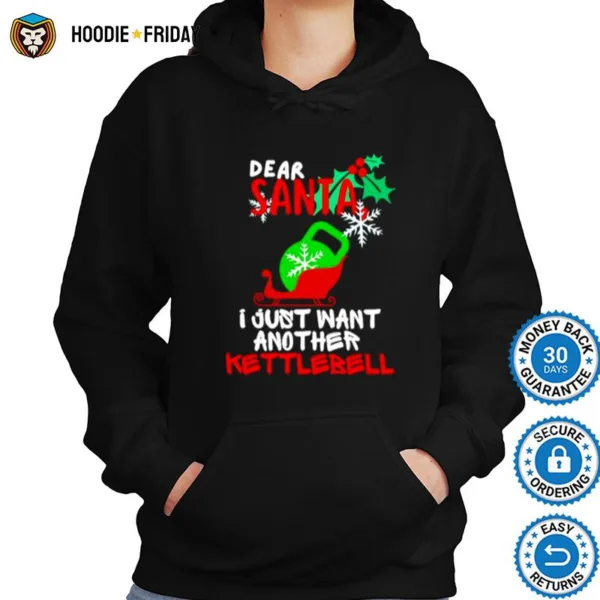 Dear Santa I Just Want Another Kettlebell Christmas Shirts