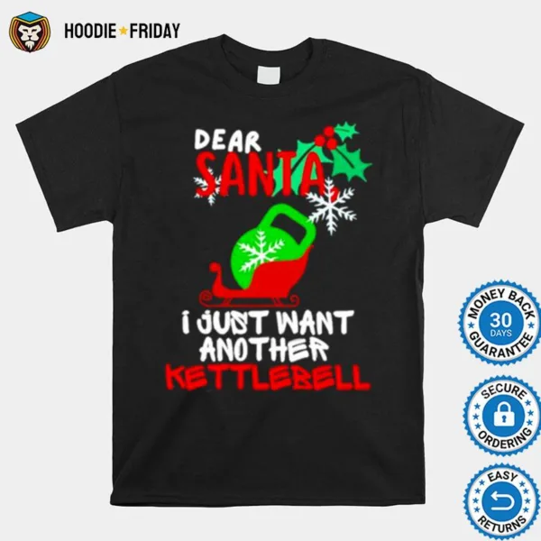 Dear Santa I Just Want Another Kettlebell Christmas Shirts